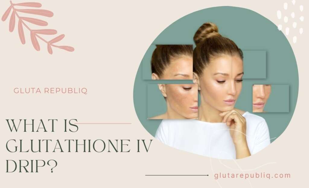 What is Glutathione IV Drip?